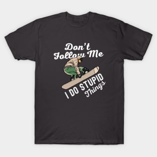 Dont Follow Me I Do Stupid Things Snowboarding T-Shirt